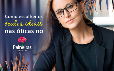 Saiba como escolher os óculos ideais para você: conheça as óticas do Paineiras Shopping!